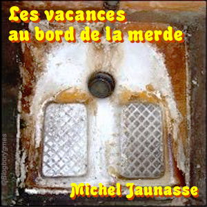 "Les vacances au bord de la merde" de Michel Jaunasse